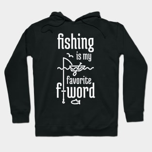 Fishing is My Favorite F-word Hoodie